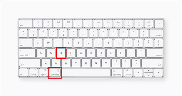 Press and hold Command D
