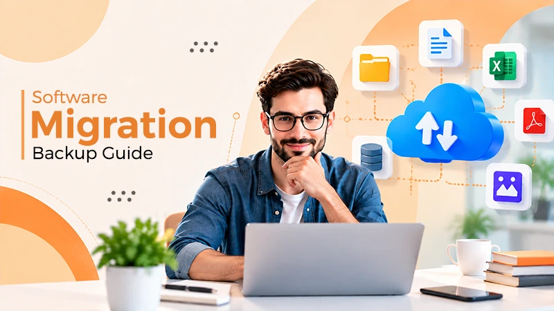 What to Back Up Before Migrating Your Business to New Software