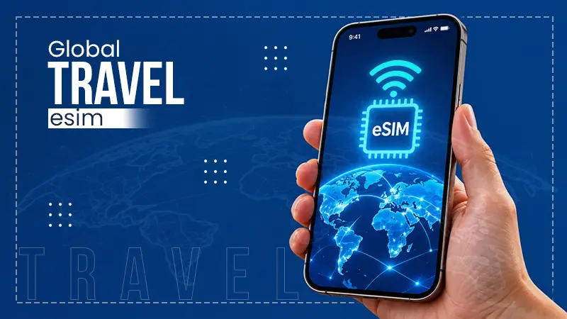 How eSIM Fits Into Your Global Travel Itineraries