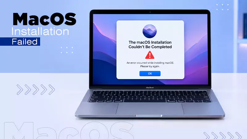 The macOS Installation Couldn’t Be Completed? Learn How to Fix It
