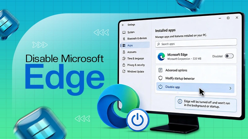 How to Disable Microsoft Edge in Windows? 4 Quick Methods