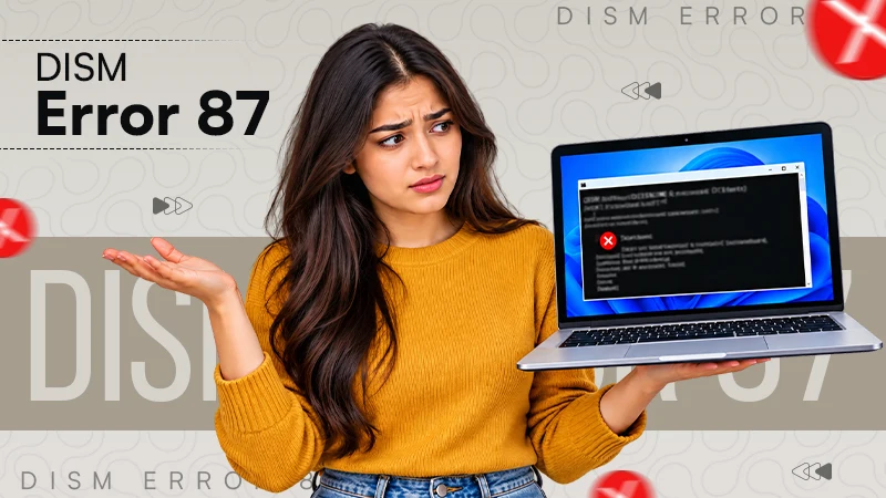 How to Fix DISM Error 87 in Windows?