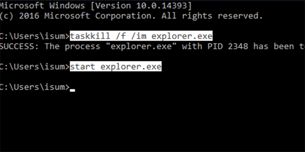 Run “taskkill /f /im explorer.exe” and then run “start 