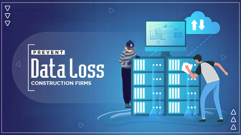 prevent data loss construction firms
