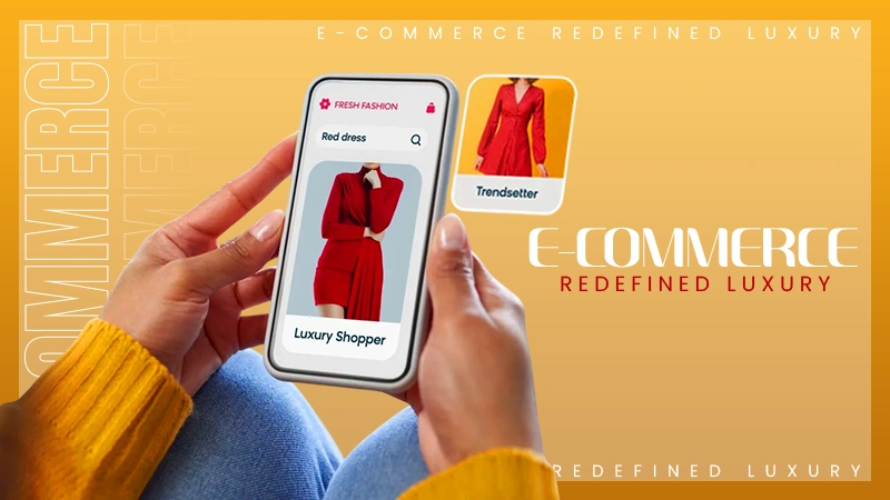 E-Commerce Redefined Luxury