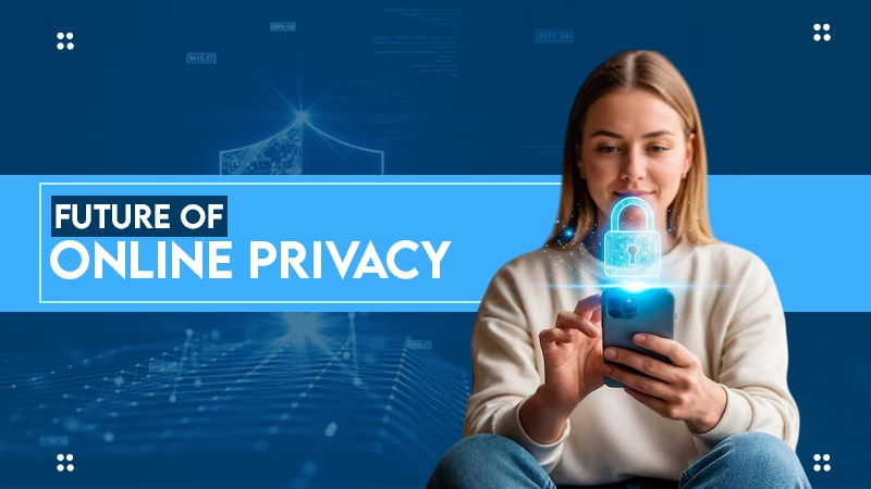 Future OF Online Privacy