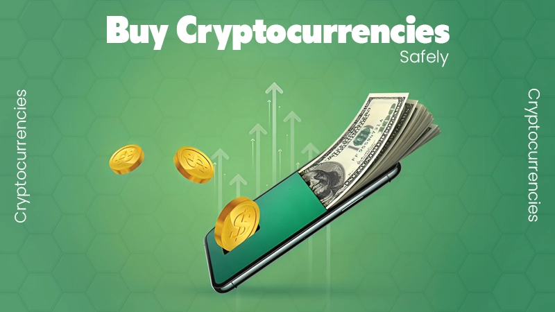 Buy Cryptocurrencies Safely