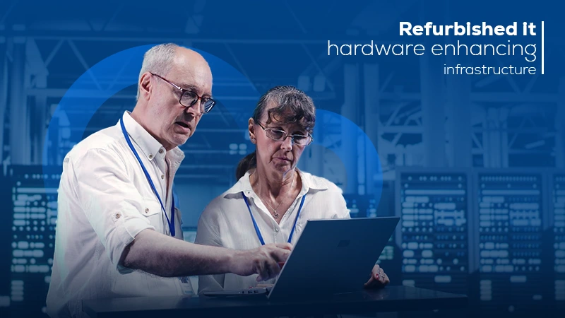 refurbished it hardware enhancing infrastructure