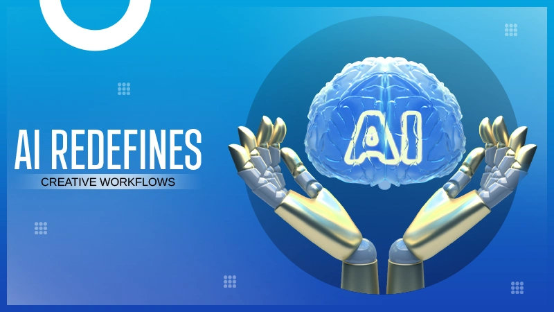 AI Redefines Creative Workflows