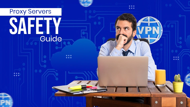 Proxy Servers Safe