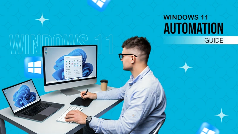 Windows 11 Automation Guide