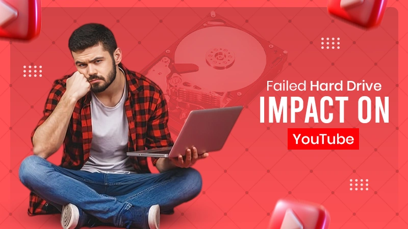 Failed Hard Drive Impact on YouTube