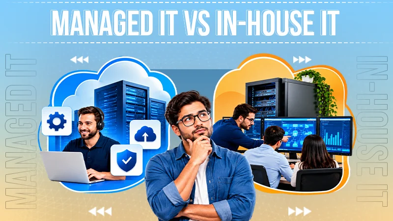 Managed IT Support vs. In-House IT: Which Is Better for Your Business?